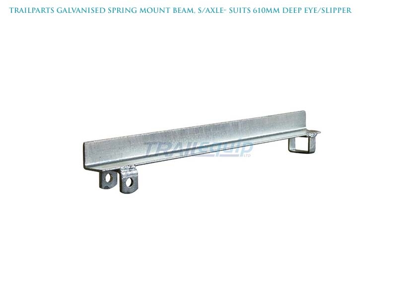 Trailparts Galvanised Spring Mount Beam S/Axle for 610mm Deep Eye/Slipper